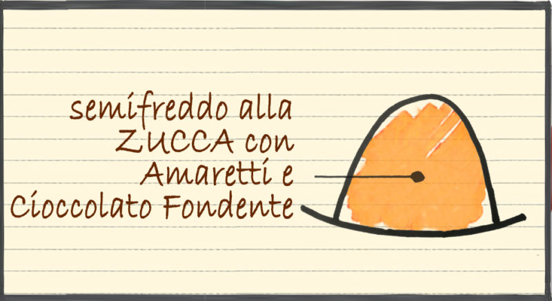 Cupole Semifreddo – Zucca Amaretti e Cioccolato Fondente